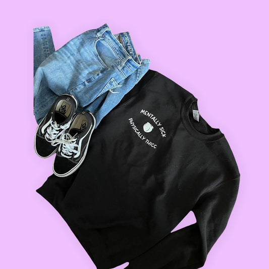 Mentally Sick, Physically Thicc sweatshirt